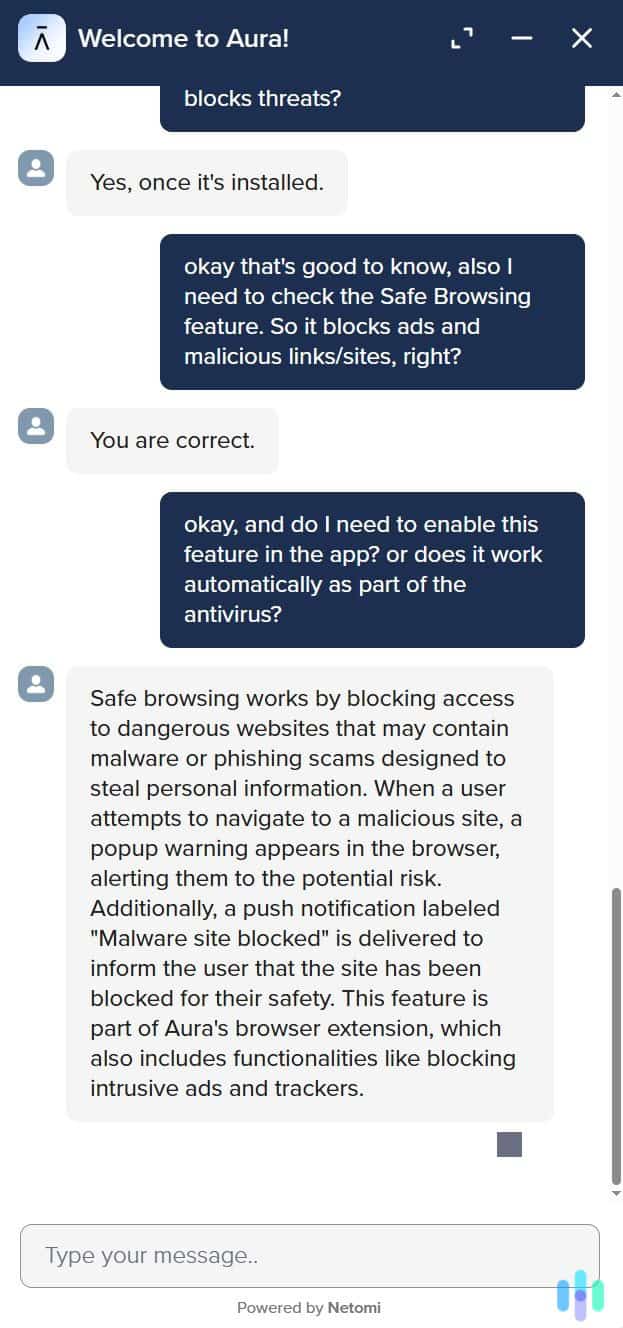 Aura’s live chat reps are overall friendly and helpful. We always recommend reaching out to the customer support of your antivirus for help using its features.